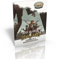 Deadlands L'Ouest étrange - Guide du joueur d'Horreur à Headstone Hill
