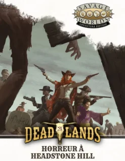 Deadlands L'Ouest étrange - Horreur à Headstone Hill