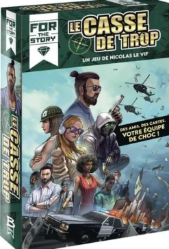 For the Story : Le Casse de Trop