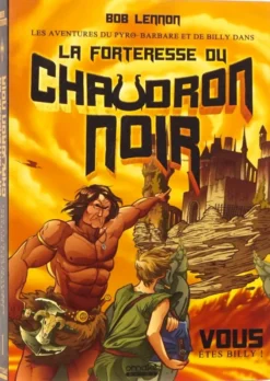 Les aventures du Pyro-barbare et de Billy T01 : La forteresse du chaudron noir