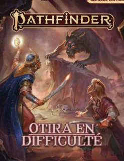Pathfinder 2 - Otira en difficulté