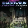 Shadowrun 6 - Le doigt dans l'engrenage (Scénario Bonus France)