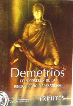 Trinités : Demetrios le fondateur de la bibliothèque d'Alexandrie