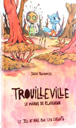 Trouilleville Livre 2 : Le Marais de Clairbrun